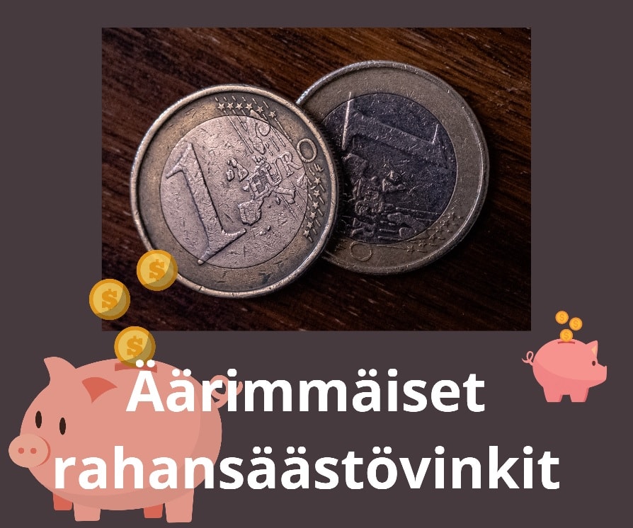 äärimmäisiä rahansäästövinkkejä