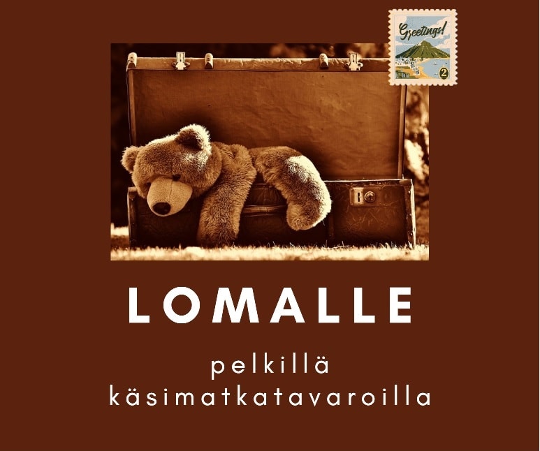 Lomaile pelkillä käsimatkatavaroilla